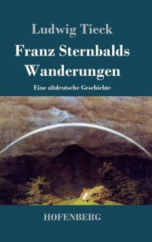 Kniha Franz Sternbalds Wanderungen Ludwig Tieck