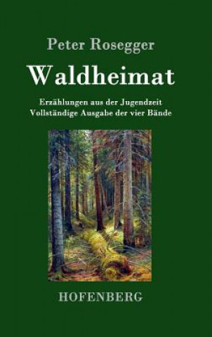 Könyv Waldheimat Peter Rosegger