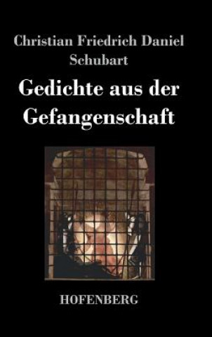 Книга Gedichte aus der Gefangenschaft Christian Friedrich Daniel Schubart