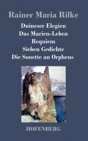 Carte Duineser Elegien / Das Marien-Leben / Requiem / Sieben Gedichte / Die Sonette an Orpheus Rainer Maria Rilke