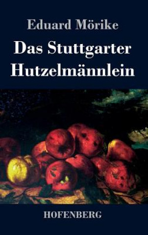 Könyv Das Stuttgarter Hutzelmannlein Eduard Mörike