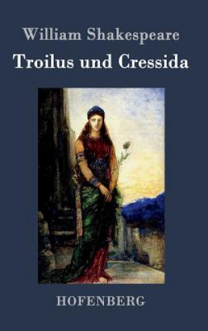 Könyv Troilus und Cressida William Shakespeare