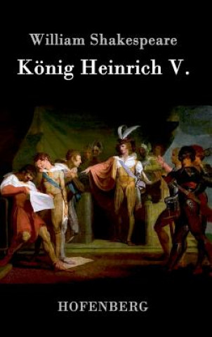 Könyv Koenig Heinrich V. William Shakespeare