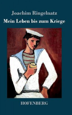 Книга Mein Leben bis zum Kriege Joachim Ringelnatz