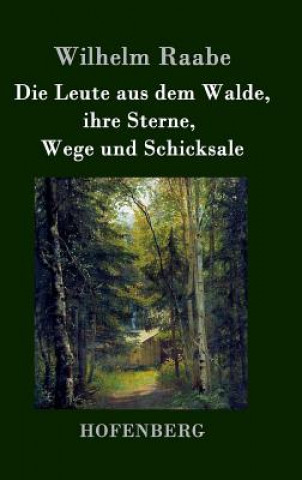 Carte Leute aus dem Walde, ihre Sterne, Wege und Schicksale Wilhelm Raabe