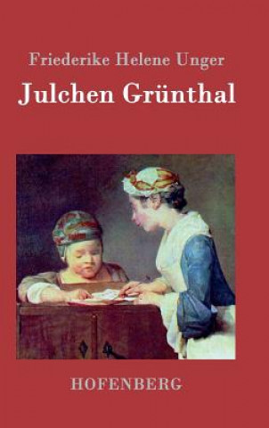 Kniha Julchen Grunthal Friederike Helene Unger