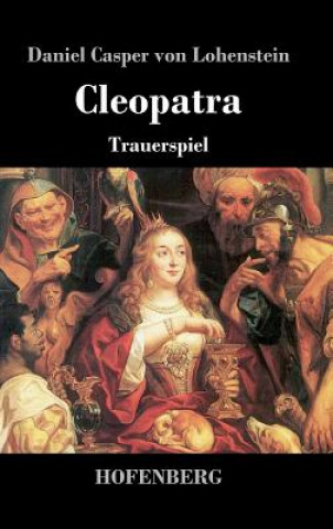 Kniha Cleopatra Daniel Casper Von Lohenstein