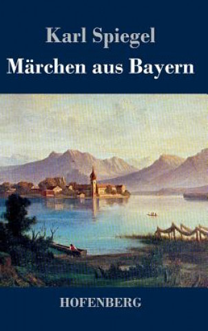 Knjiga Marchen aus Bayern Karl Spiegel