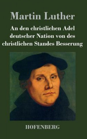 Książka den christlichen Adel deutscher Nation von des christlichen Standes Besserung Martin Luther