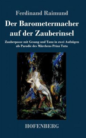 Könyv Der Barometermacher auf der Zauberinsel Ferdinand Raimund