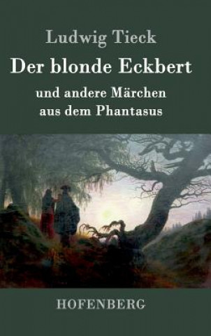 Книга Der blonde Eckbert Ludwig Tieck