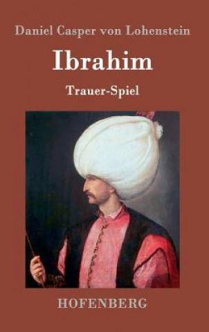 Könyv Ibrahim Daniel Casper Von Lohenstein