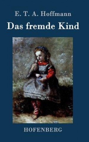 Книга Das fremde Kind E. T. A. Hoffmann