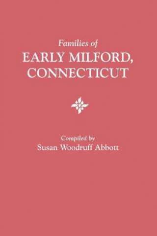 Kniha Families of Early Milford, Connecticut Susan Woodruff Abbott