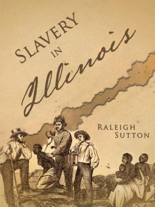 Kniha Slavery in Illinois Raleigh Sutton