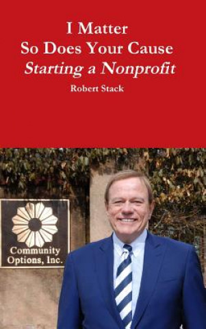 Carte I Matter - So Does Your Cause - Starting a Nonprofit Robert Stack