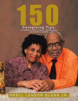 Knjiga 150 Caregiving Tips Odell L Endor Glenn Jr