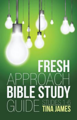 Könyv Fresh Approach Bible Study Guide Tina James