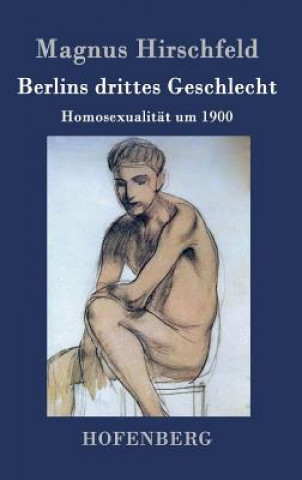 Könyv Berlins drittes Geschlecht Magnus Hirschfeld