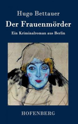 Knjiga Der Frauenmoerder Hugo Bettauer