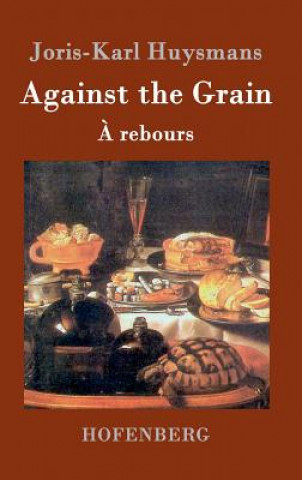 Könyv Against the Grain Joris-Karl Huysmans