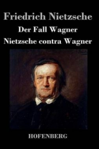 Livre Fall Wagner / Nietzsche Contra Wagner Friedrich Nietzsche