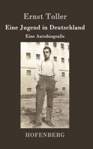 Kniha Eine Jugend in Deutschland Ernst Toller