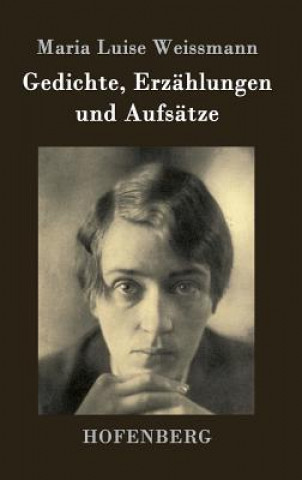 Carte Gedichte, Erzahlungen und Aufsatze Maria Luise Weissmann