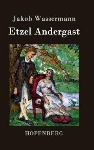 Книга Etzel Andergast Jakob Wassermann