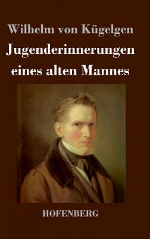 Kniha Jugenderinnerungen eines alten Mannes Wilhelm Von Kugelgen