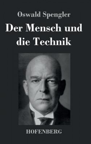 Carte Mensch und die Technik Oswald Spengler