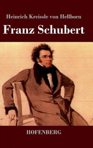 Kniha Franz Schubert Heinrich Kreissle Von Hellborn