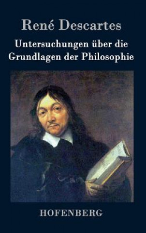 Buch Untersuchungen uber die Grundlagen der Philosophie René Descartes