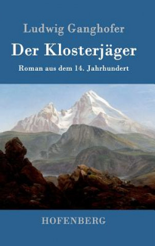 Libro Klosterjager Ludwig Ganghofer