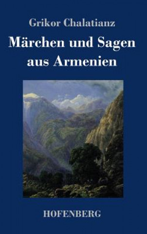 Kniha Marchen und Sagen aus Armenien Grikor Chalatianz