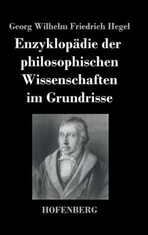 Könyv Enzyklopadie der philosophischen Wissenschaften im Grundrisse Georg Wilhelm Friedrich Hegel