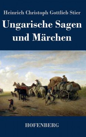 Книга Ungarische Sagen und Marchen Heinrich Christoph Gottlieb Stier