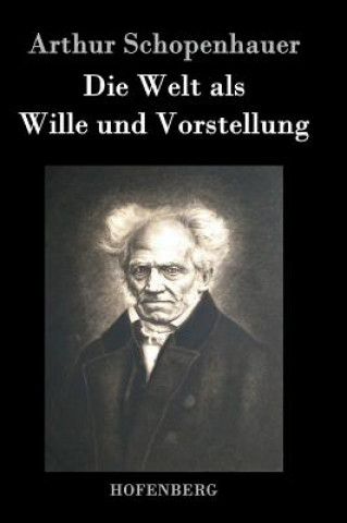 Könyv Die Welt als Wille und Vorstellung Arthur Schopenhauer