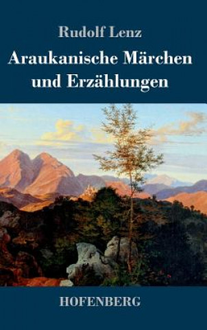 Kniha Araukanische Marchen und Erzahlungen Rudolf Lenz