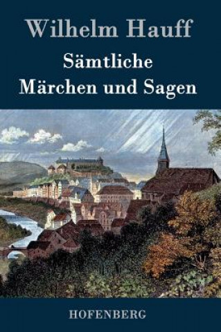 Könyv Samtliche Marchen und Sagen Wilhelm Hauff