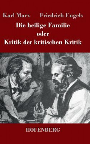 Carte Die heilige Familie oder Kritik der kritischen Kritik Friedrich Engels
