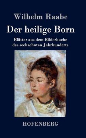 Kniha Der heilige Born Wilhelm Raabe