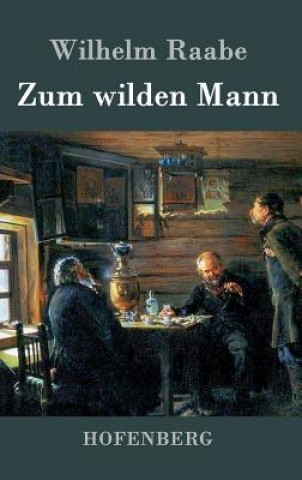Book Zum wilden Mann Wilhelm Raabe