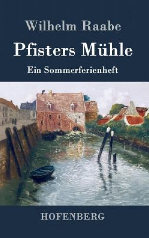 Könyv Pfisters Muhle Wilhelm Raabe