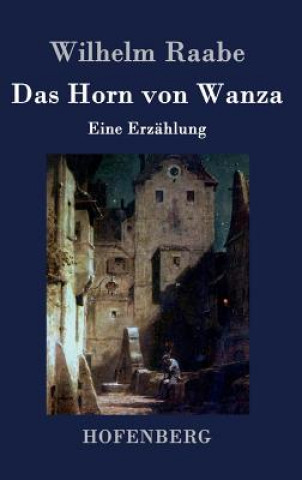 Kniha Horn von Wanza Wilhelm Raabe