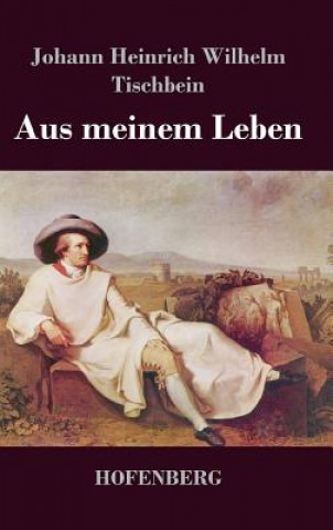 Book Aus meinem Leben Johann Heinrich Wilhelm Tischbein