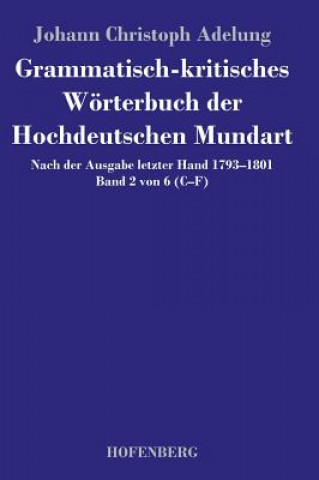 Knjiga Grammatisch-kritisches Woerterbuch der Hochdeutschen Mundart Johann Christoph Adelung