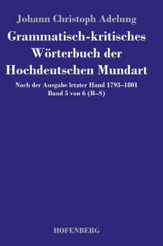Книга Grammatisch-kritisches Woerterbuch der Hochdeutschen Mundart Johann Christoph Adelung