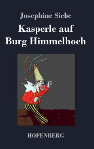 Kniha Kasperle auf Burg Himmelhoch Josephine Siebe