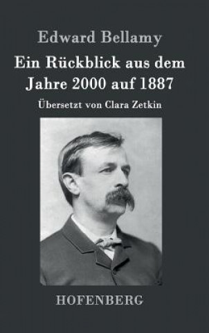 Книга Ein Ruckblick aus dem Jahre 2000 auf 1887 Edward Bellamy